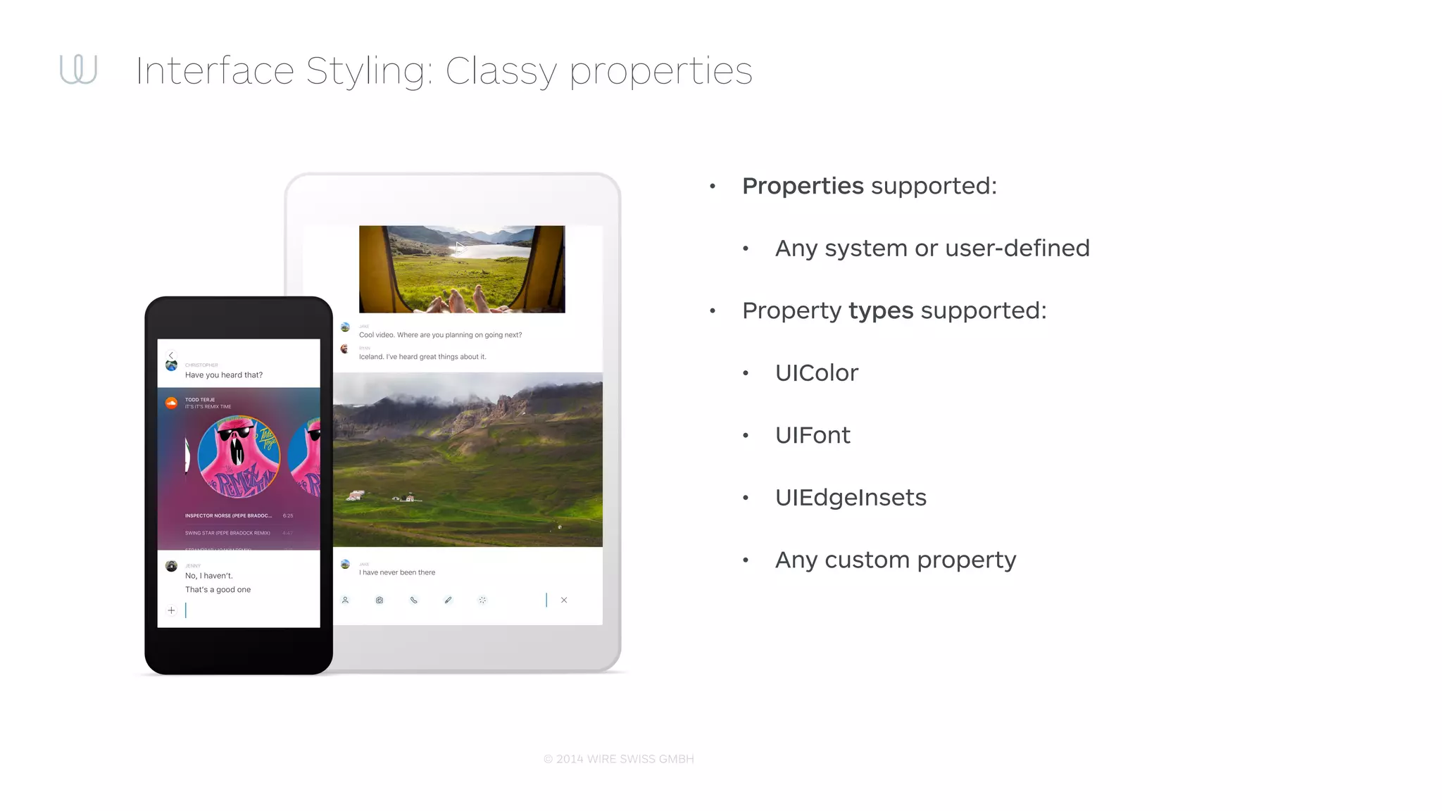 © 2014 WIRE SWISS GMBH
Interface Styling: Classy testing
• Selectors and properties
• Covered by unit and integration
tests
• We commit to Classy with PRs;
adding more test coverage to
the product
 