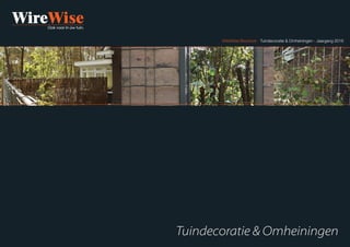 WireWise Brochure - Tuindecoratie & Omheiningen - Jaargang 2016
Tuindecoratie & Omheiningen
 