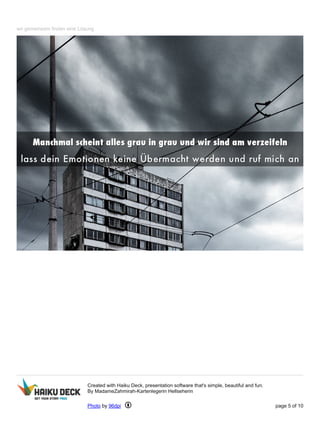 wir gemeinsam finden eine Lösung
Created with Haiku Deck, presentation software that's simple, beautiful and fun.
By MadameZahmirah-Kartenlegerin Hellseherin
Photo by 96dpi page 5 of 10
 