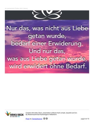 wir gemeinsam finden eine Lösung
Created with Haiku Deck, presentation software that's simple, beautiful and fun.
By MadameZahmirah-Kartenlegerin Hellseherin
Photo by TamaraAzizova page 8 of 10
 