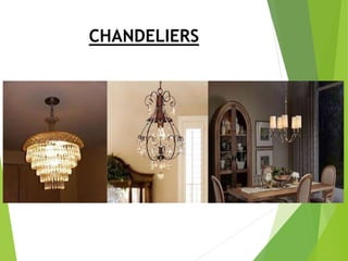 CHANDELIERS
 