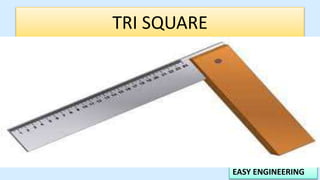 EASY ENGINEERING
TRI SQUARE
 