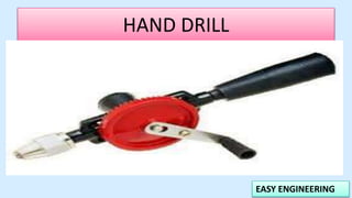 EASY ENGINEERING
HAND DRILL
 
