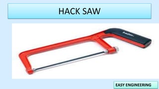 EASY ENGINEERING
HACK SAW
 