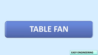 EASY ENGINEERING
TABLE FAN
 