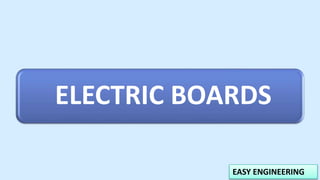 EASY ENGINEERING
ELECTRIC BOARDS
 