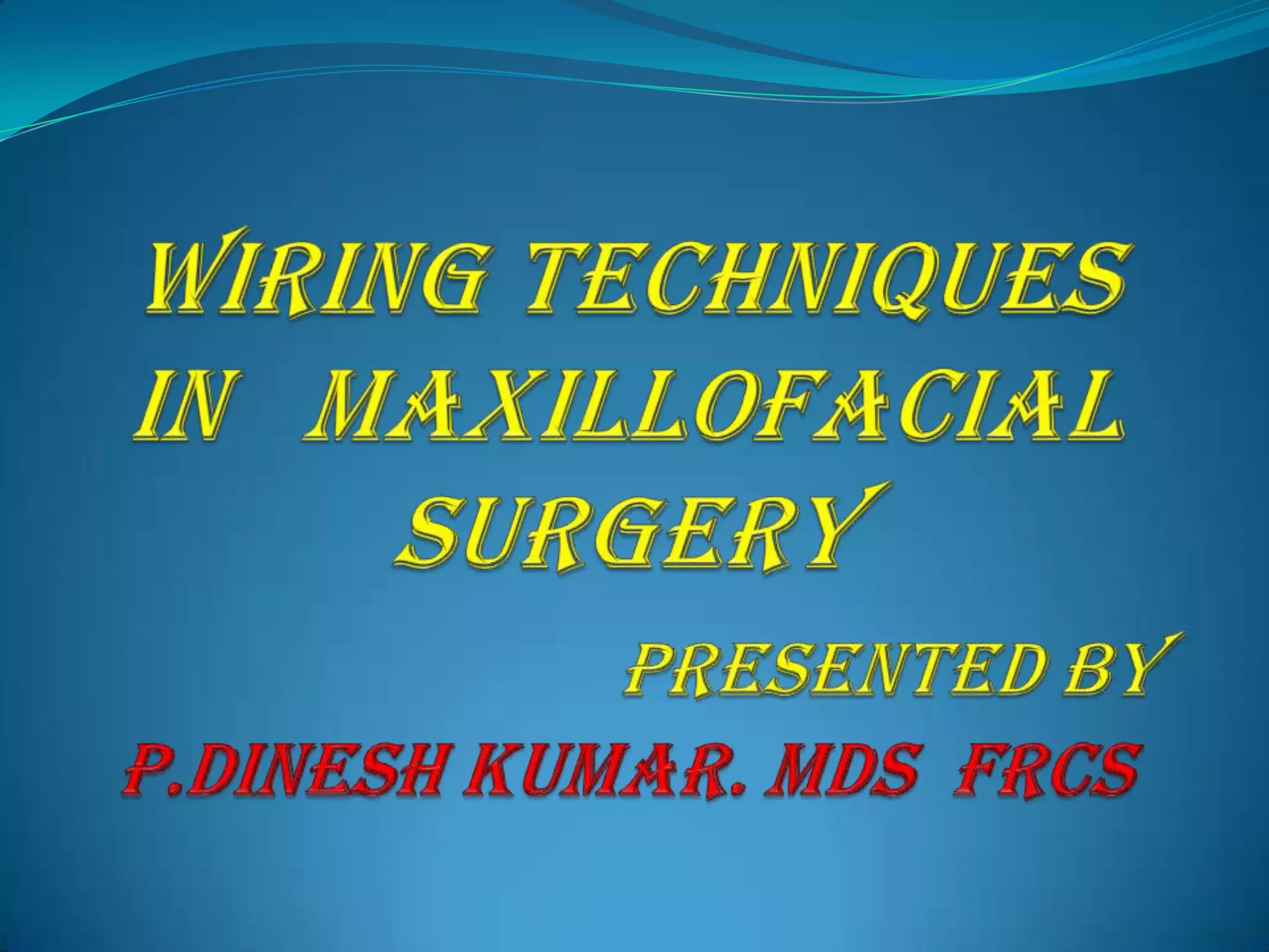 Wiring techniques in maxillofacial surgery PPT