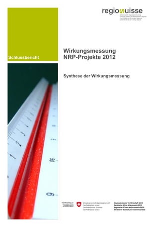 Schlussbericht
Wirkungsmessung
NRP-Projekte 2012
Synthese der Wirkungsmessung
 