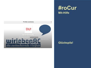 #roCur
Mit-Hilfe

DU!

Glückspilz!

 
