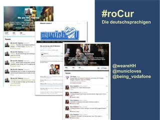 #roCur
Die deutschsprachigen

@weareHH
@municloves
@being_vodafone

 