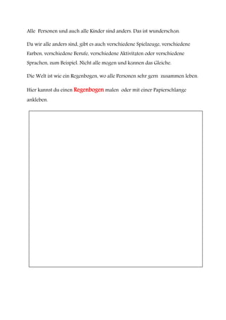 Alle Personen und auch alle Kinder sind anders. Das ist wunderschön.
Da wir alle anders sind, gibt es auch verschiedene Sp...