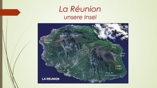 La Réunion
unsere Insel
 