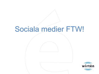Sociala medier FTW!
 