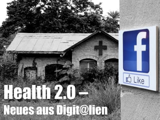 Health 2.0 – Neues aus Digit@lien 