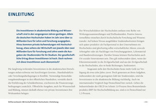 Einleitung

Die Investitionen in akademische Bildung und Wissen­
schaft sind in den vergangenen Jahren gestiegen. Allein
die deutschen Hochschulen haben im Jahr 2010 über 22
Milliarden Euro für Lehre und Forschung ausgegeben.
Hinzu kommen private Aufwendungen mit Hochschul­
bezug, etwa seitens der Wirtschaft von jeweils über zwei
Milliarden Euro für Forschung und Lehre sowie die Aus­
gaben der Studierenden für ihr Studium. Der gesellschaft­
liche Ertrag dieser Investitionen ist hoch. Doch rechnen
sich diese Investitionen auch ökonomisch?
Die langfristig wirkenden Investitionen in die akademischen Einrichtungen stehen teilweise mit kurzfristigen Gewinn-, Haushaltsdefizitoder Verteilungsüberlegungen in Konflikt. Notwendige Konsolidierungsbemühungen in den öffentlichen Haushalten, verstärkt durch
die Einführung der Schuldenbremse, erschweren die Finanzierungsbedingungen zusätzlich. Öffentliche Ausgaben, auch für Wissenschaft
und Bildung, müssen deshalb ebenso wie private Investitionen ihre
Wirksamkeit belegen.

Stifterverband | Wirtschaftsfaktor Hochschule | Einleitung

Der Wirtschaftsfaktor der Hochschulen umfasst eine Reihe von
Wirkungszusammenhängen und Einflusskanälen. Positive Innovations­ ffekte entstehen durch hochschulische Forschung und Wissens­
e
transfer. Auf hohem Niveau ausgebildete Studienabsolventen bringen
sich später produktiv als Fachpersonal in den Unternehmen ein.
Hoch­ chulen sind gleichzeitig selbst wirtschaftlicher Akteur, etwa als
s
Arbeitgeber oder als Nachfrager von Forschungsgeräten, Lehrmaterial
und Baudienst­eistungen. Darüber hinaus können Hochschulen auch
l
Ort sozialer Innovationen sein. Dies gilt insbesondere dann, wenn der
Erkenntnistransfer in die Zivilgesellschaft und aus der Zivilgesellschaft
in die Hochschulen, also in beide Richtungen, funktioniert.
Insgesamt steht den Hochschulen heute mehr Geld zur Ver­
fügung als etwa zehn Jahre zuvor. Doch gemessen an ihren Aufgaben,
insbesondere der stark gestiegenen Zahl der Studierenden, sind die
Investitionen in die akademische Bildung rückläufig. Auch im
inter­­
nationalen Vergleich liegt Deutschland hier zurück. Geben die
Industrie­änder der OECD im Schnitt 1,6 Prozent ihres Bruttoinlands­
l
produkts (BIP) für Hochschulbildung aus, sind es in Deutschland nur
1,3 Prozent.

–4–

 