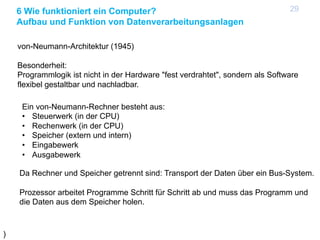 6 Wie funktioniert ein Computer?
Aufbau und Funktion von Datenverarbeitungsanlagen
von-Neumann-Architektur (1945)
Besonder...