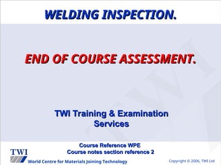 Comprehensive Welding Inspection Training and Examination Course | PPT