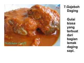 7.Gajeboh Daging Gulai biasa yang terbuat dari bagian lemak daging sapi. 