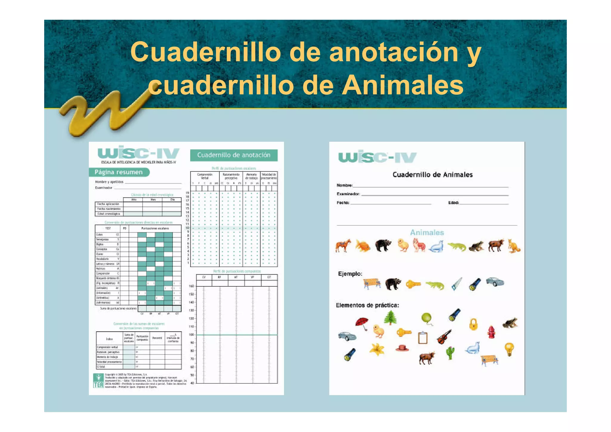 Cuadernillo de anotación y
 cuadernillo de Animales
 
