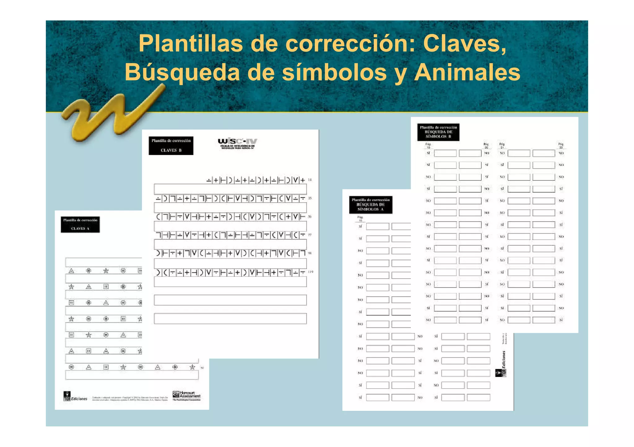 Plantillas de corrección: Claves,
Búsqueda de símbolos y Animales
 