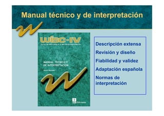 Manual técnico y de interpretación


                    Descripción extensa
                    Revisión y diseño
                    Fiabilidad y validez
                    Adaptación española
                    Normas de
                    interpretación
 
