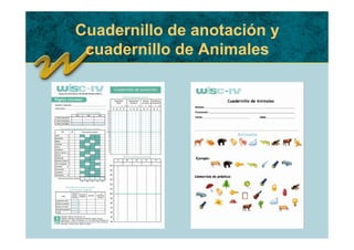 Cuadernillo de anotación y
 cuadernillo de Animales
 