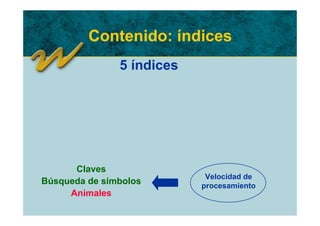 Contenido: índices
               5 índices




      Claves
                            Velocidad de
Búsqueda de símbolos       procesamiento
     Animales
 