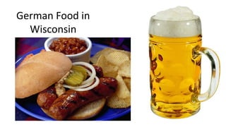 German Food in
Wisconsin
 
