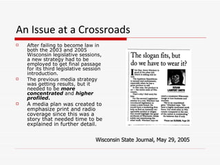 An Issue at a Crossroads   <ul><li>After failing to become law in both the 2003 and 2005 Wisconsin legislative sessions, a...