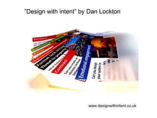 ”Design with intent” by Dan Lockton




                       www.designwithintent.co.uk
 