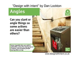 ”Design with intent” by Dan Lockton




                       www.designwithintent.co.uk
 