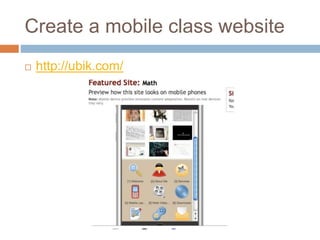 Create a mobile class website
 http://ubik.com/
 