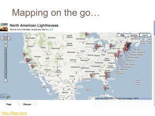 Mapping on the go…
http://flagr.com
 