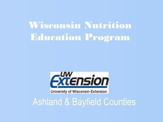 Ashland & Bayfield Counties
Wisconsin Nutrition
Education Program
 