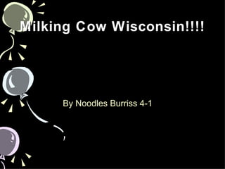 Milking Cow Wisconsin!!!! ,[object Object]