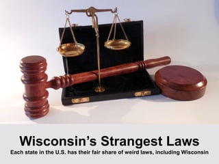 Wisconsin’s Strangest Laws
Each state in the U.S. has their fair share of weird laws, including Wisconsin
 