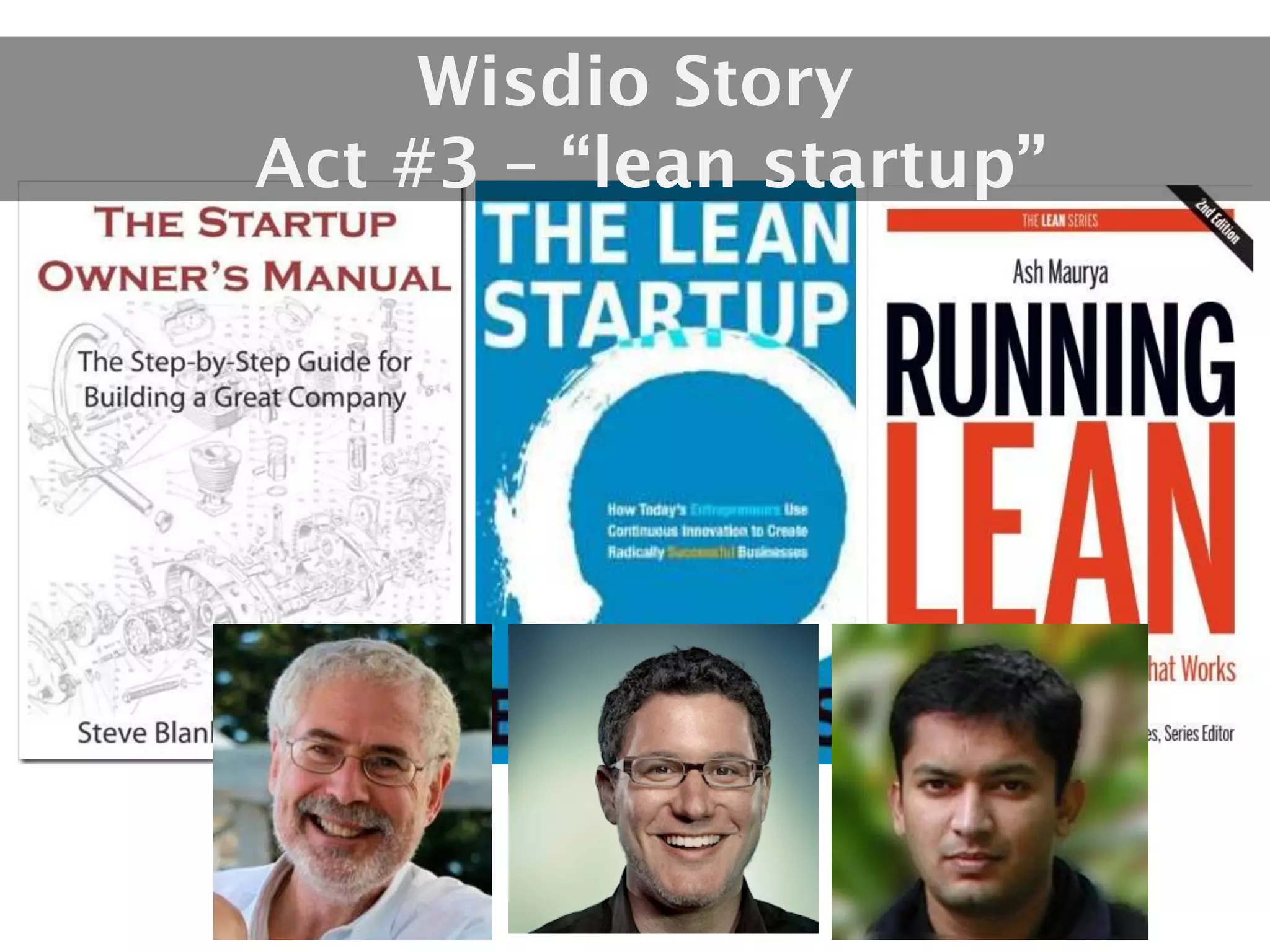 Wisdio Story
Act #3 – “lean startup”
 