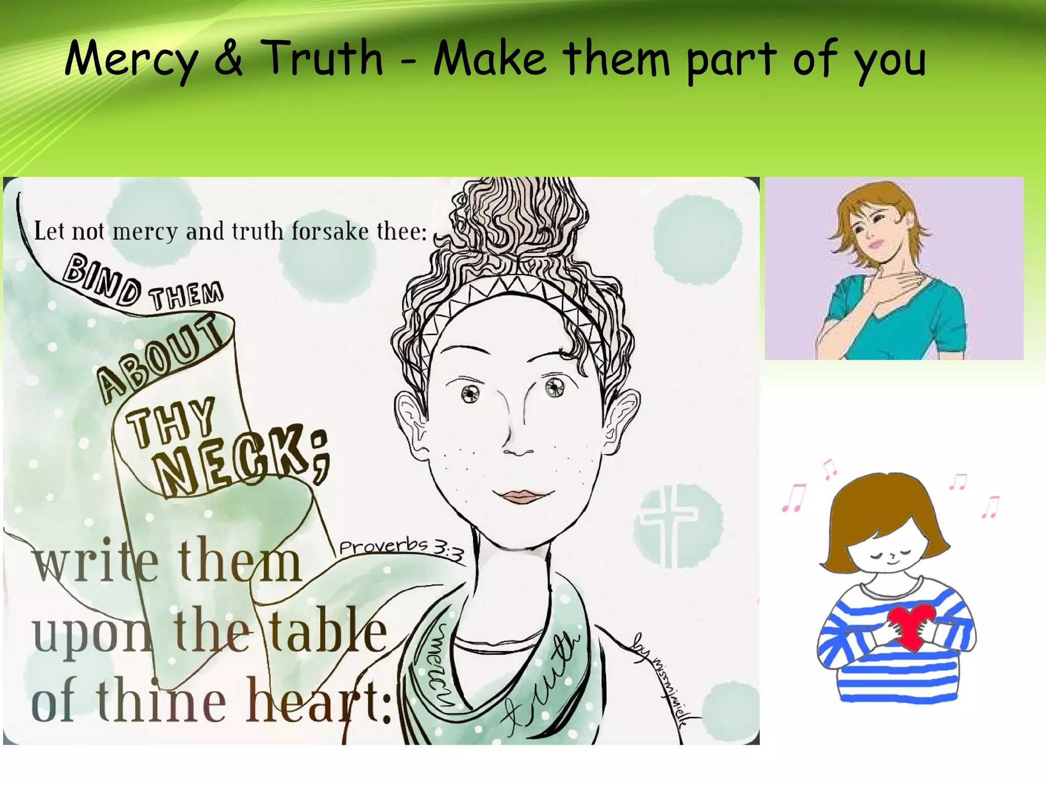 Mercy & Truth - Make them part of you
 