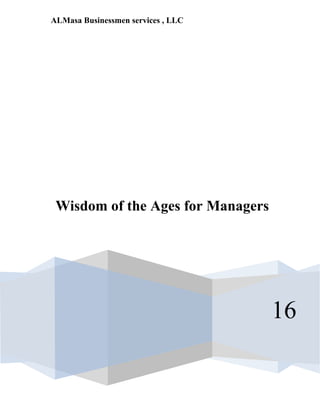 ALMasa Businessmen services , LLC
16
Wisdom of the Ages for Managers
 