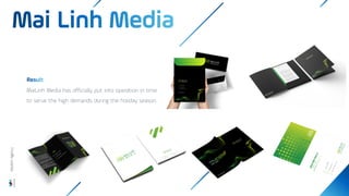 MaiLinh Media has officially put into operation in time
to serve the high demands during the holiday season.
Wisdom
Agency
 