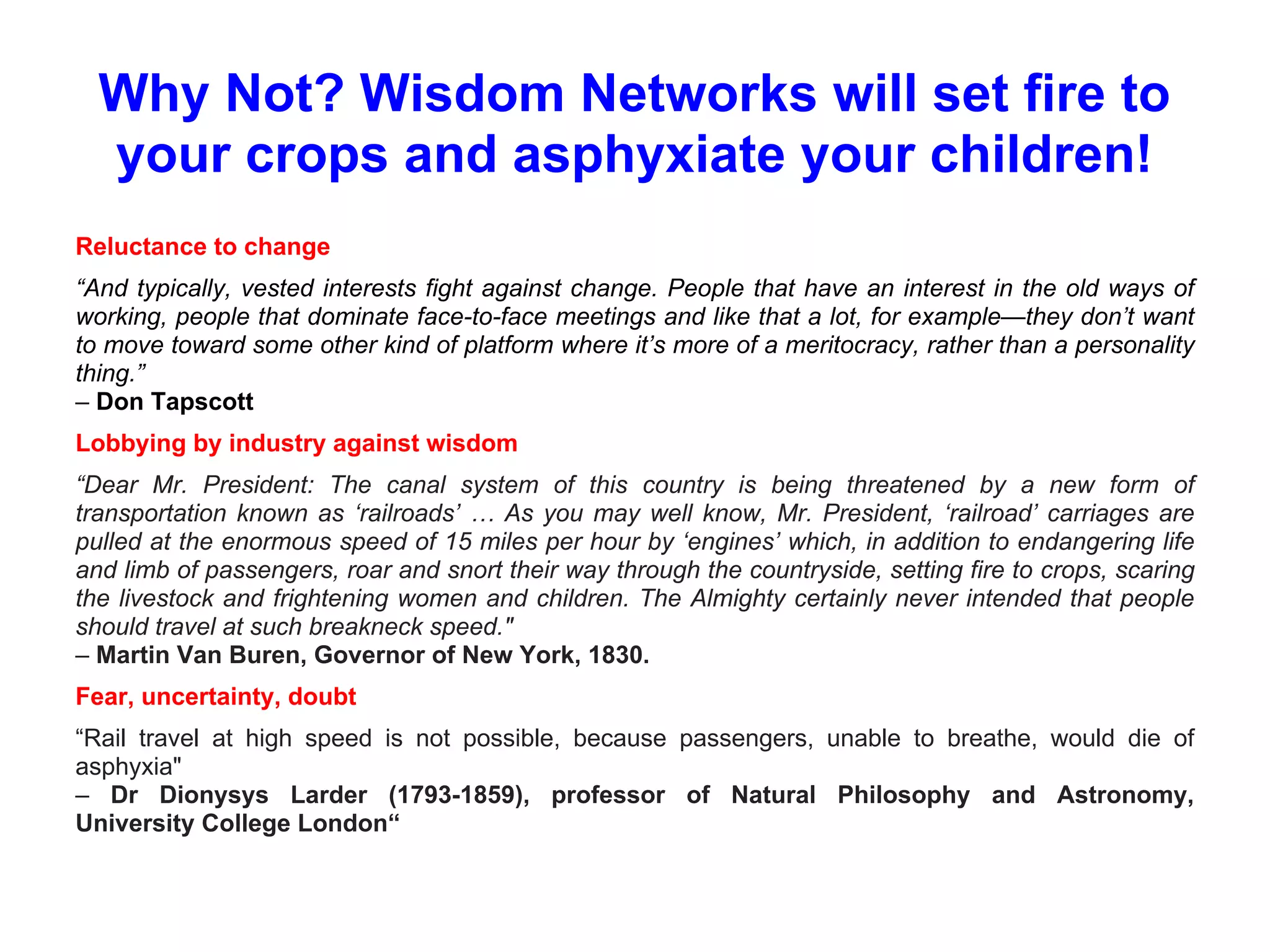 Wisdom "Books" and "Things" contribute to Care and Compliance
24/7 Biosensing Data on
patient's Book in real time
Carers notified instantly if
any parameter outside limit
Mortality rates reduced
Patient's quality of life improved
Critical medical resources
released for really critical tasks
Audiovisual feedback to patient
improves compliance orders of
magnitude
Telehealth bracelet $15
Patient's Book Annual
Maintenance $85
Total $100
Patient's Book
Annual 24/7 monitoring of
Blood pressure, heart rate
and temperature for the cost
of ONE visit to the doctor!
Audiovisual
messages to
patient:
- Take your
medicine now!
- Your appointment
is in one hour
- Your blood
pressure is too high
PROCESS
OUTCOMES
PROCESS
Better compliance
Better health condition
overall
Lower mortality rates
Lower insurance costs
OUTCOMES
Overall outcomes improved
Major cost reductions
Implementation incrementally faster
 