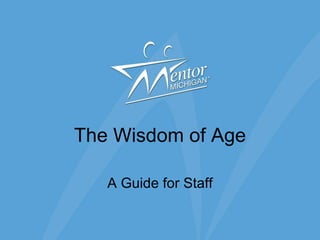 The Wisdom of Age A Guide for Staff 