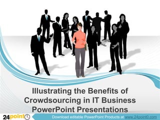 Illustrating the Benefits of Crowdsourcing in IT Business PowerPoint Presentations 