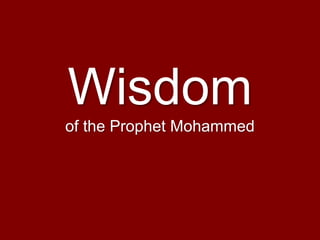Wisdom
of the Prophet Mohammed
 