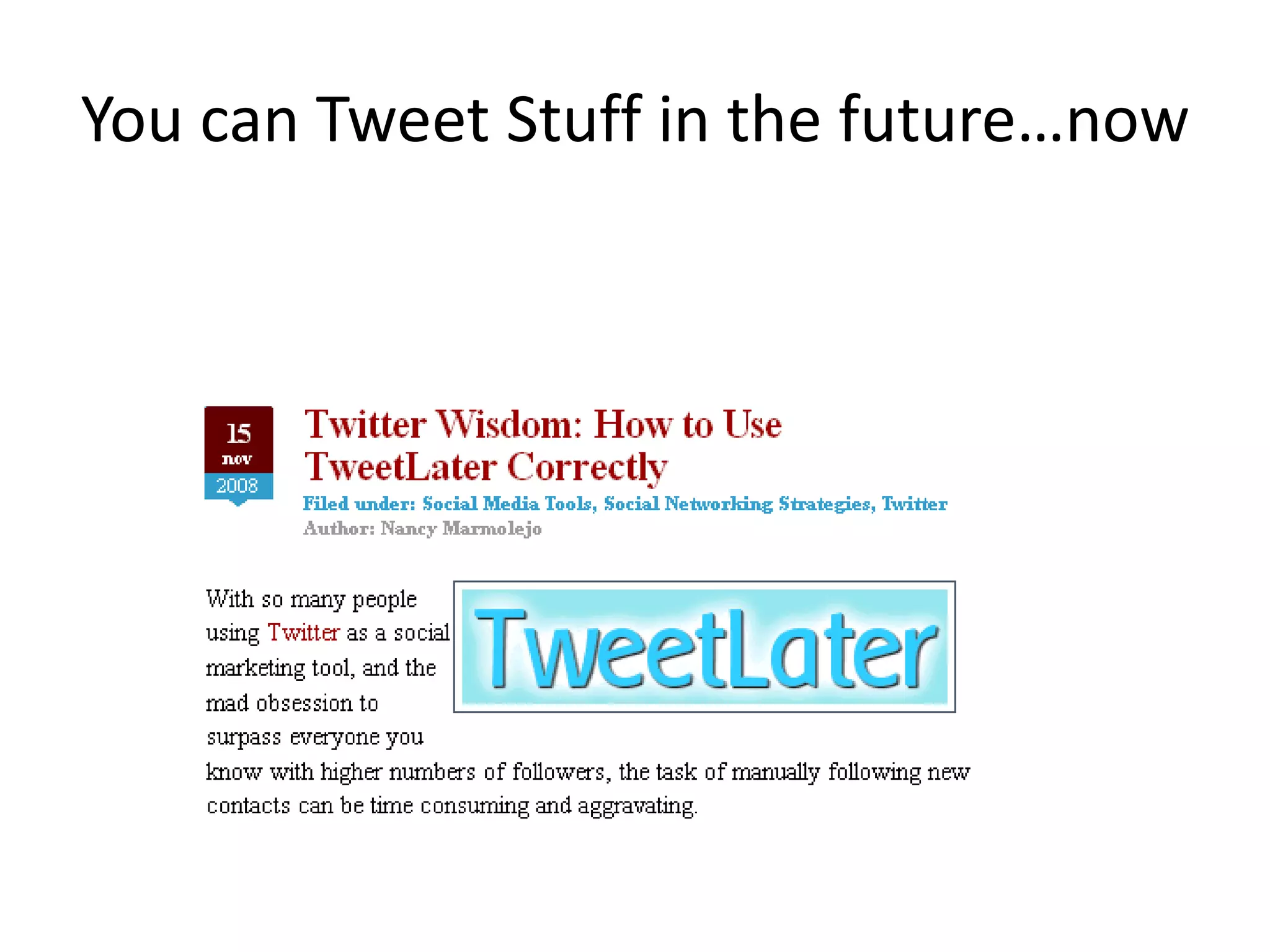 You can Tweet Stuff in the future…now
 
