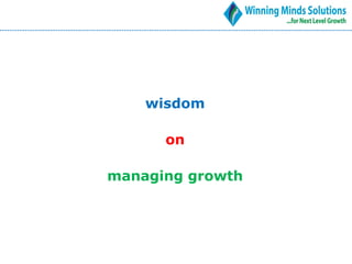 wisdom
on
managing growth
 