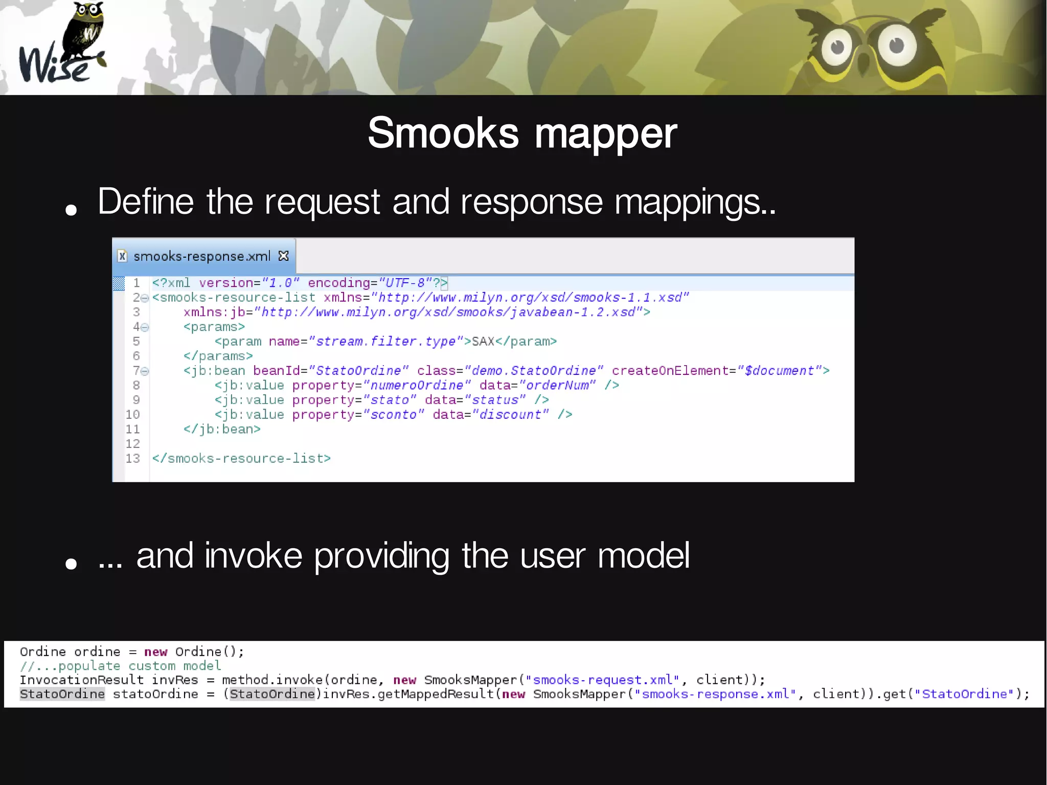 Smooks mapper
●
Define the request and response mappings..
●
... and invoke providing the user model