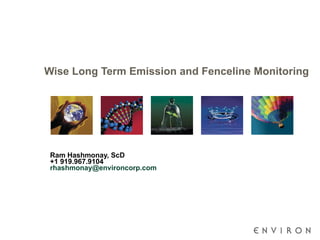 Wise Long Term Emission and Fenceline Monitoring Ram Hashmonay, ScD +1 919.967.9104 [email_address]   