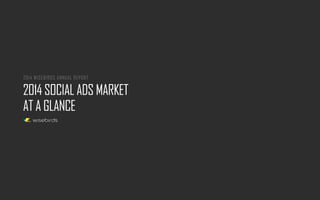 [Wisebirds]2014 social ads market at a glance