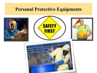 Personal Protective Equipments
 
